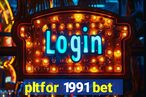pltfor 1991 bet